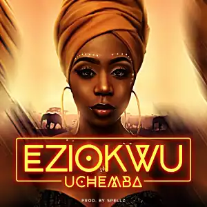 Uchemba - Eziokwu (Prod By Spellz)